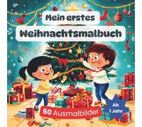 Mein erstes Weihnachtsmalbuch: 50 einfache & süße Motive zum Ausmalen für Kinder ab 1 Jahr | Dicke Linien, große Bilder, weihnachtlicher Malspaß für Kleinkinder