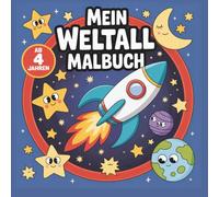 Mein erstes Weltraum-Malbuch 30 süße Ausmalbilder mit Raketen, Planeten & Astronauten - für Kinder ab 4 Jahren