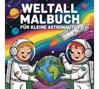 Mein erstes Weltraum-Malbuch ab 5 Jahren - Malspaß mit Raketen, Astronauten, Planeten & Sternen