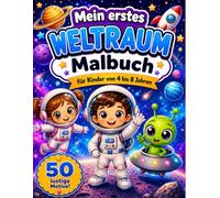 Mein Erstes Weltraum-Malbuch: Für Kinder von 4 bis 8 Jahren (Meine ersten Malbücher)