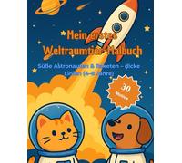 Mein erstes Weltraumtier-Malbuch: Süße Astronauten & Raketen - dicke Linien (4-8 Jahre)