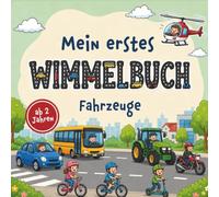 Mein erstes Wimmelbuch - Fahrzeuge: Suchen, Finden und Zählen | Bunter Wimmelspaß mit Fahrzeugen für Kinder ab 2 bis 5 Jahren