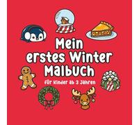 Mein erstes Winter-Malbuch für Kinder ab 3 Jahren: Einfache Motive zum Ausmalen - Schneemänner, Tassen Kakao, fröhliche Tiere und vieles mehr, mit großen Designs für mehr Freude und Entspannung