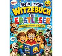 Mein erstes Witzebuch für Erstleser: Lustige Kinderwitze ab 6 Jahren