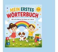 Mein erstes Wörterbuch: 100 erste Wörter für Kinder ab 3 Jahren