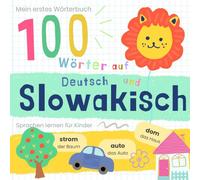 Mein erstes Wörterbuch 100 Wörter auf Slowakisch und Deutsch Sprache lernen: Slowakisch lernen für Anfänger, Vokabeln für zweisprachige Kinder