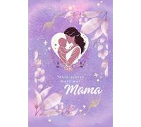 Mein erstes Wort war Mama - Ein Notizbuch für Gedanken, Gefühle & Herzensmomente: 200 linierte Seiten für Reflexion, Dankbarkeit & Alltagspoesie