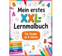 Mein erstes XXL-Lernmalbuch für Kinder ab 4 Jahren: Spielend einfach Buchstaben, Zahlen, Farben und Formen lernen - das Frühförder-Malbuch zur ... - ideal für aufgeweckte Kinder ab 4 Jahren