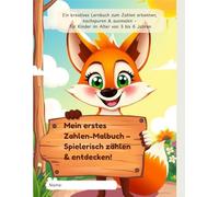 Mein erstes Zahlen-Malbuch - Spielerisch zählen & entdecken!: Ein kreatives Lernbuch zum Zahlen erkennen, nachspuren & ausmalen - fü r Kinder im Alter von 3 bis 6 Jahren