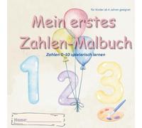 Mein erstes Zahlen - Malbuch: Zahlen 0-10 spielerisch lernen - Malbuch für Kinder ab 4 Jahren