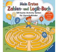 Mein erstes Zahlen- und Logik-Buch: Spielerisch fit für die Schule - farbige Activity-Seiten mit Zahlen bis 30, Labyrinthen und Logikübungen für Vorschulkinder von 5-6 Jahren