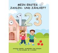 Mein erstes Zahlen- und Zählheft: Zahlen schreiben, zuordnen und spielerisch lernen - für Kinder ab 4 Jahren (Zählen, Schreiben, Lernen)