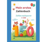 Mein erstes Zahlenbuch - Zahlen nachspuren 1-100: Zahlen nachspuren und schreiben lernen von 1 bis 100 | Vorschul-Arbeitsbuch für Kinder von 4-10Jahren