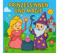 Mein erstes Zauber Prinzessinnen Abenteuer mit Magie und Rittern: Mittelalter zum Ausmalen für Kinder ab 3 Jahren