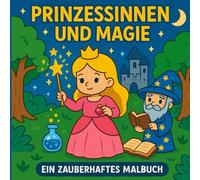 Mein erstes Zauber Prinzessinnen Abenteuer mit Magie und Rittern: Mittelalter zum Ausmalen für Kinder ab 3 Jahren