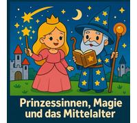 Mein erstes Zauber Prinzessinnen Abenteuer mit Magie und Rittern: Mittelalter zum Ausmalen für Kinder ab 3 Jahren