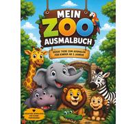 Mein erstes Zoo-Ausmalbuch - Große Tiere, großer Malspaß!: Entdecke gemeinsam mit deinem Kind die faszinierende Welt der Zootiere! Dieses liebevoll ... speziell für Kinder ab 2 Jahren entwickelt.