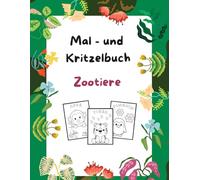 Mein erstes Zoo Mal- und Kritzelbuch: Hole dir jetzt „Mein erstes Malbuch: Zootiere“ und zaubere ein Lächeln auf die Gesichter deiner Kleinen.