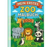 Mein erstes Zoo-Malbuch: 30 niedliche Zootiere zum Ausmalen - Malbuch für Kinder von 3-7 Jahren