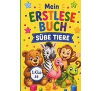 Mein Erstlesebuch süße Tiere: Erstleserbuch mit Silbentrennung für Mädchen und Jungen 1.Klasse. Ideales Geschenk für Kinder ab 6 Jahren und zur Einschulung