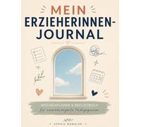 Mein Erzieherinnen-Journal: Wochenplaner & Begleitbuch für Erzieherinnen und Pädagoginnen mit ADHS - Undatierter Jahresbegleiter mit Tagesplaner, ... für neurodivergente Frauen im Bildungsbereich