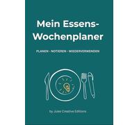Mein Essens-Wochenplaner | PLANEN | NOTIEREN | WIEDERVERWENDEN: Plane Mahlzeiten, bewerte sie und halte Rezepte und Anpassungen fest. Für Singles, Alleinerziehende, Familien und Berufstätige!