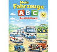 Mein Fahrzeuge ABC Ausmalbuch (Meine ABC Ausmalbücher)