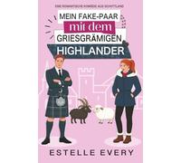 Mein Fake-Paar mit dem griesgrämigen Highlander: Eine romantische Komödie aus Schottland (Chaos in den Highlands)