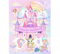 Mein Fantasie Malbuch: 55 zauberhafte Ausmalbilder für Kinder ab 3 Jahren. Erwecke kunterbunte Fantasiewesen wie Meerjungfrau, Einhorn, Fee &Co. mit ... - Einfach und kindgerecht zum Ausmalen!