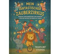 Mein fantastischer Zauberzirkus: Magische Zirkusabenteuer zum Ausmalen - Spaß und Fantasie für Kinder ab 3 Jahren