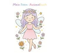 Mein Feen- Ausmalbuch: Ein zauberhaftes Ausmalbuch voller Feenmagie