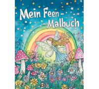 Mein Feen-Malbuch: Märchenhaftes Feen-Malbuch für Kinder im Alter ab 4 Jahre