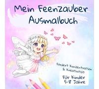 Mein Feenzauber Ausmalbuch: Für Kinder ab 5 Jahren - Mit Feen, Tieren und magischen Motiven
