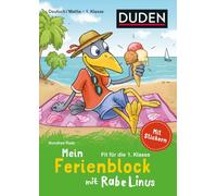 Mein Ferienblock mit Rabe Linus Fit für die 1. Klasse: Zum Schulstart für Deutsch/Mathe: Mit Stickern