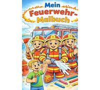 Mein Feuerwehr Malbuch für Kinder: Viele einfache Ausmalbilder mit Feuerwehr, Einsatzfahrzeugen und Helden für Kinder ab 3 Jahren