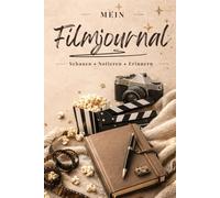 Mein Filmjournal - Schauen • Notieren • Erinnern: Für Filmliebhaber zum Festhalten von Erinnerungen, Bewertungen & Lieblingsfilmen