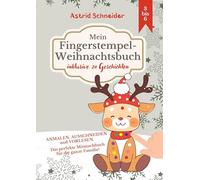 Mein Fingerstempel-Weihnachtsbuch:: Inklusive 24 Geschichten zum Vorlesen. 3 bis 6 Jahre: Fingerstempeln, basteln, vorlesen für kreative Kinder.