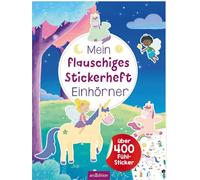 Mein flauschiges Stickerheft - Einhörner: Über 400 Fühl-Sticker