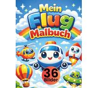 Mein Flug-Malbuch für Kinder ab 3 Jahren: 36 süße Flug-Motive zum Ausmalen - Flugzeuge, Hubschrauber, Flughäfen & mehr • große, einfache Linien • jede ... Kreativität, Feinmotorik & Konzentration