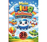 Mein Flug-Malbuch für Kinder ab 3 Jahren: 36 süße Flug-Motive zum Ausmalen - Flugzeuge, Hubschrauber, Flughäfen & mehr • große, einfache Linien • jede ... Kreativität, Feinmotorik & Konzentration