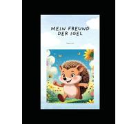 Mein Freund der Igel: Kurzgeschichten für Kinder