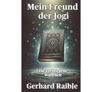 Mein Freund der Jogi: Die verborgene Wahrheit