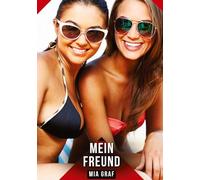 Mein Freund: Erotische Geschichten mit explizitem Sex für Erwachsene