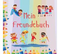 Mein Freundebuch: Ein buntes und interaktives Freundebuch für Kinder, um ihre Freunde besser kennenzulernen - für Kinder von 3 bis 8 Jahren
