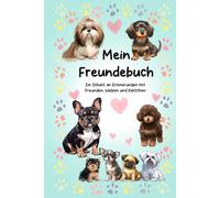 Mein Freundebuch: Ein Schatz an Erinnerungen mit Freunden, Welpen und Kätzchen