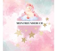 Mein Freundebuch Einhorn - Perfekt für den Kindergarten - Meine ersten Freunde - Erinnerungsbuch - Mädchen 3 4 5 6 7 Jahre