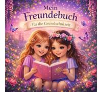 Mein Freundebuch für die Grundschulzeit: Freundebuch für die Grundschulzeit | Erinnerungsalbum für Freunde und Lehrer mit Platz für viele Einträge