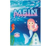 Mein Freundebuch für Kindergarten und Schule: Meerjungfrau-Edition für Kinder von 4 bis 11 Jahren (Meine magische Freundebuch-Welt)