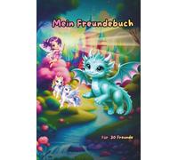 Mein Freundebuch - Magische Welt mit Drachen, Einhörnern, Zauberern & Co.: Platz für 30 Freunde (Mein Freundebuch: Fabelwesen Edition)