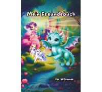 Mein Freundebuch - Magische Welt mit Drachen, Einhörnern, Zauberern & Co.: Platz für 40 Freunde (Mein Freundebuch: Fabelwesen Edition)